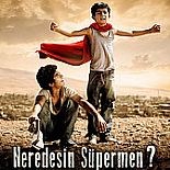 NEREDESİN SÜPERMEN ?