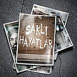 SAKLI HAYATLAR