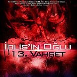 İBLİS´İN OĞLU: 13. VAHŞET