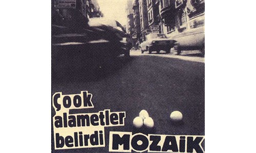 ÇOOK ALAMETLER BELİRDİ / MOZAİK GRUBU (1988)