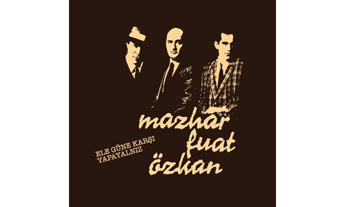 ELE GÜNE KARŞI YAPAYALNIZ (MAZHAR FUAT GÜNER)