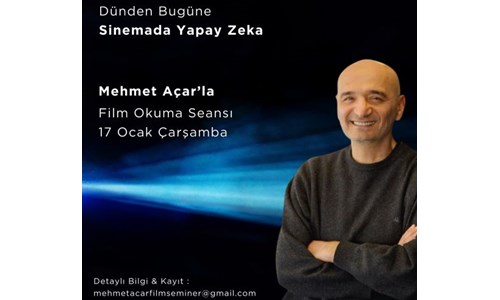 MEHMET AÇAR'LA FİLM OKUMALARI 'SİNEMADA YAPAY ZEKA' İLE DEVAM EDİYOR