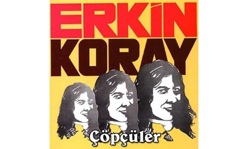ÇÖPÇÜLER (ERKİN KORAY)