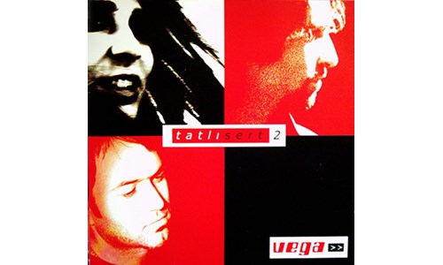 TATLI SERT 2 / VEGA (2003)