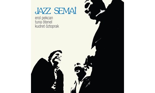 JAZZ SEMAİ / EROL PEKCAN, TUNA ÖTENEL, KUDRET ÖZTOPRAK (1978)