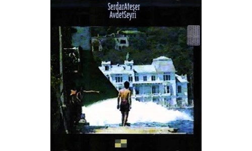 AVDET SEYRİ / SERDAR ATEŞER (1998)