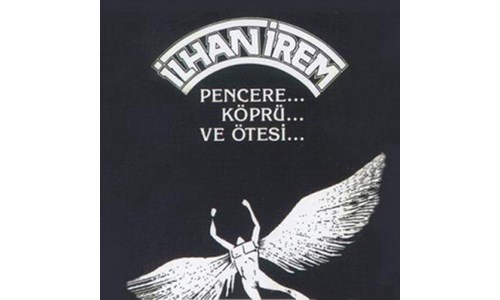 PENCERE.. KÖPRÜ… VE ÖTESİ / İLHAN İREM (1990)