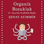 ŞENAY AYDEMİR´DEN ´ORGANİK BOZUKLUK´