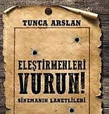 TUNCA ARSLAN´DAN YENİ KİTAP: ´ELEŞTİRMENLERİ VURUN´