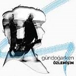 GÜNDOĞARKEN´DEN YENİ ALBÜM: ´ÖZLEMİŞİM´