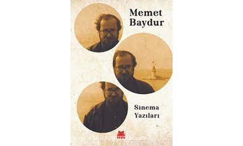 MEMET BAYDUR'UN 'SİNEMA YAZILARI'