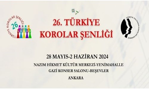 26. TÜRKİYE KOROLAR ŞENLİĞİ BAŞLIYOR