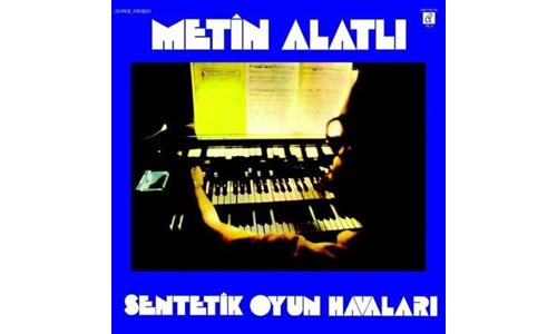 SENTETİK OYUN HAVALARI / METİN ALATLI (1975)