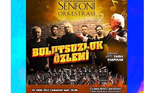 BULUTSUZLUK ÖZLEMİ'NDEN BİR SENFONİK KONSER DE ESKİŞEHİR'E