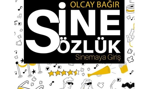 OLCAY BAĞIR'DAN 'SİNESÖZLÜK-SİNEMAYA GİRİŞ' KİTABI