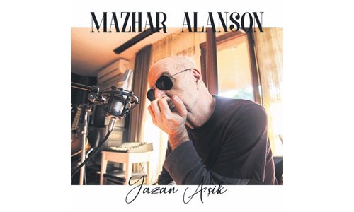MAZHAR ALANSON'DAN YENİ SOLO ALBÜM: 'YAZAN AŞIK'