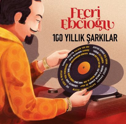 FECRİ EBCİOĞLU 100 YILLIK ŞARKILAR